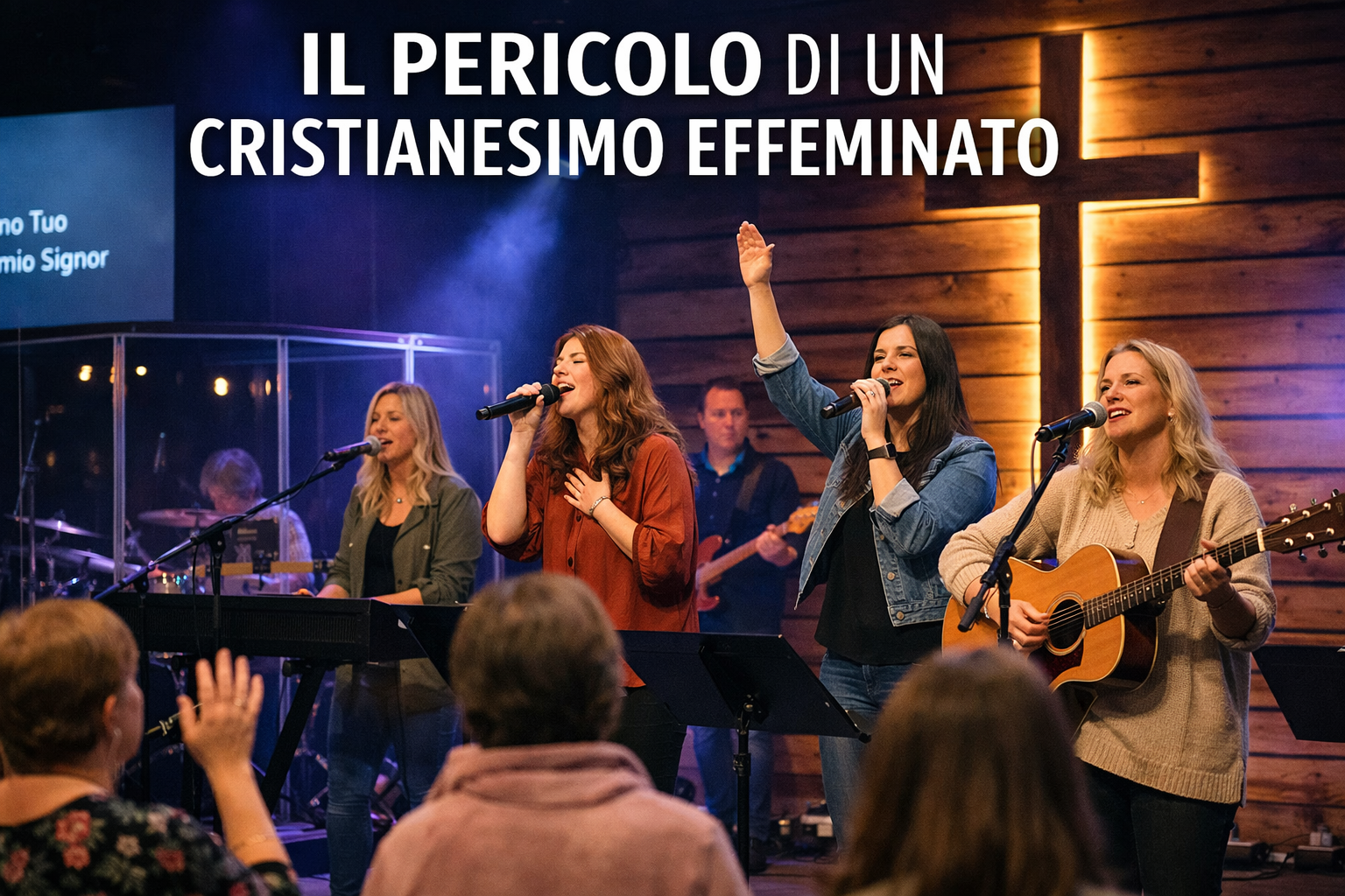IL PERICOLO DI UN CRISTIANESIMO EFFEMINATO