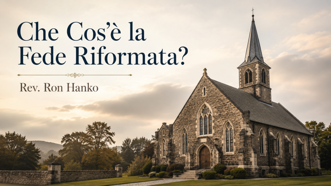 Che Cos’è la Fede Riformata?