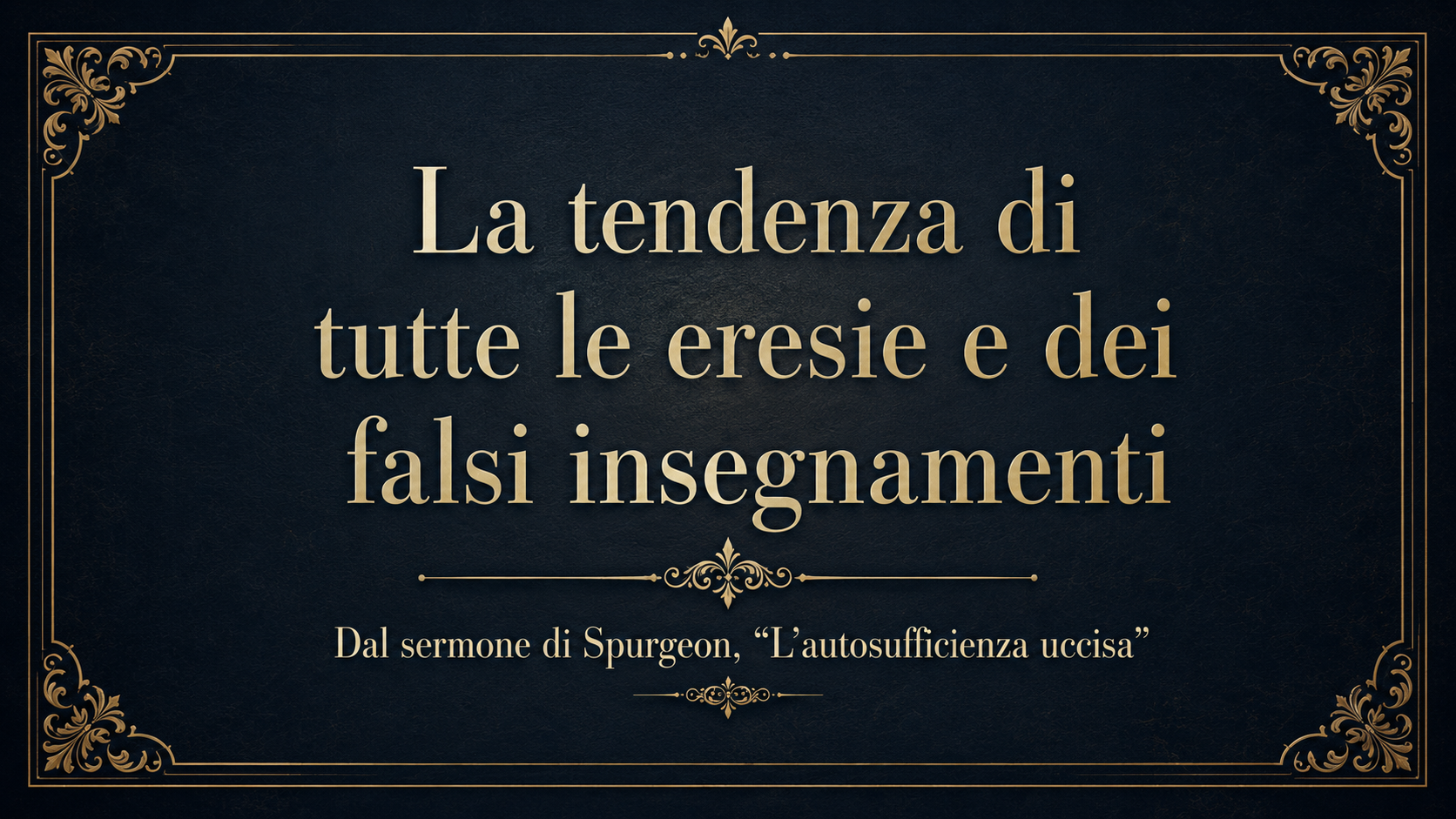 La tendenza di tutte le eresie e dei falsi insegnamenti – Da Spurgeon