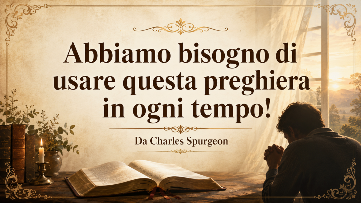 Abbiamo bisogno di usare questa preghiera in ogni tempo!