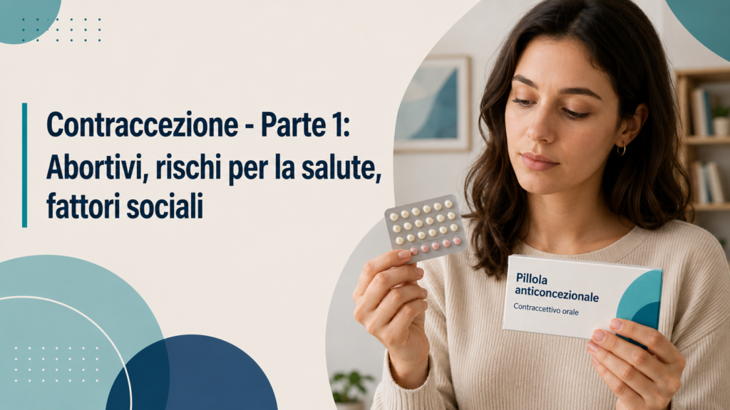 Contraccezione, parte 1: Abortivi, rischi per la salute, fattori sociali